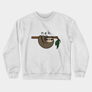 Nah Sloth Crewneck Sweatshirt